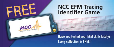 Ncc efm game - • The NCC EFM Tracing Game uses NICHD terminology • External monitoring (unless noted differently), paper speed is 3cm/min • Collections are larger groups of tracings, 5 tracings are randomly selected each time a collection is played • Select a game collection and click [Start] • All collections can be played unlimited times 